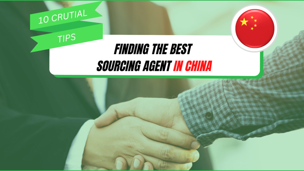 10 Crucial Tips for Finding the Best Sourcing Agent in China